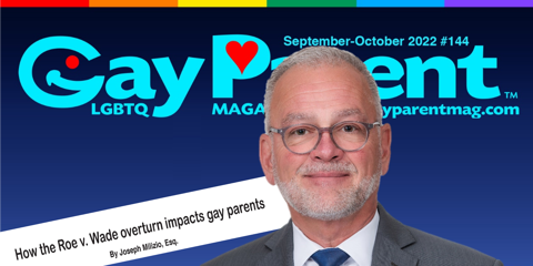 Partner Joseph Milizio in Gay Parent Magazine: How the Roe v. Wade overturn impacts gay parents